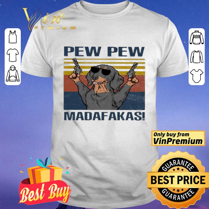 Dachshund pew pew madafakas vintage shirt
