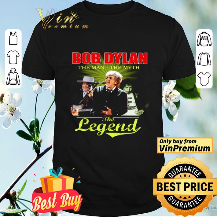Bob Dylan The Man The Myth The Legend shirt