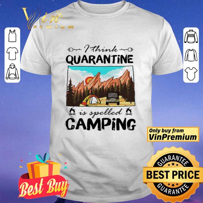 I think quarantine is spelled camping shirt