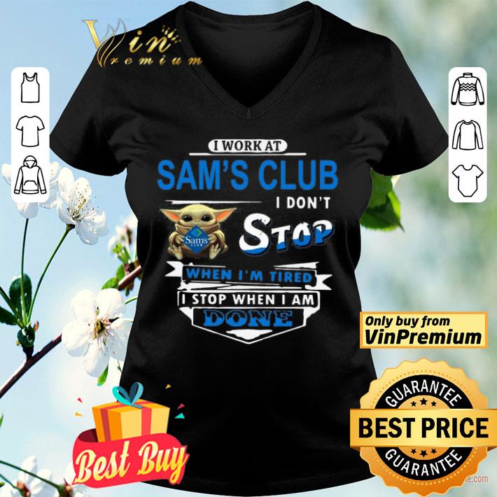 Baby yoda hug I work at sams club I dont stop when im tired I stop when I am done shirt
