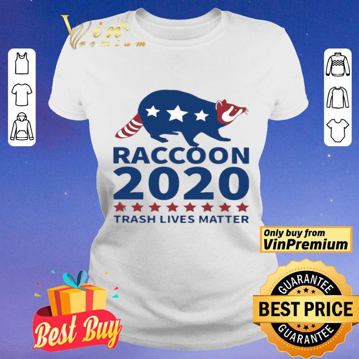 Raccoon 2020 Trash Lives Matter shirt