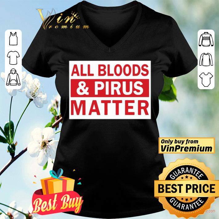 All Bloods And Pirus Matter shirt