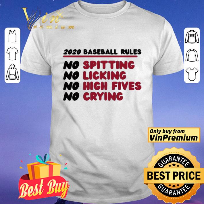 2020 Baseball Rules No Spitting No Licking No High Fives No Crying shirt