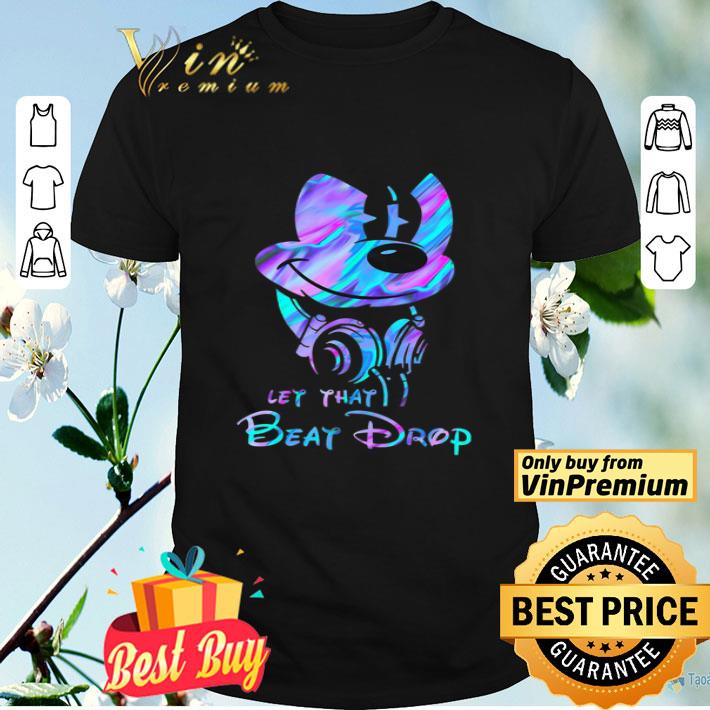 Mickey Mouse Let That Beat Drop shirt