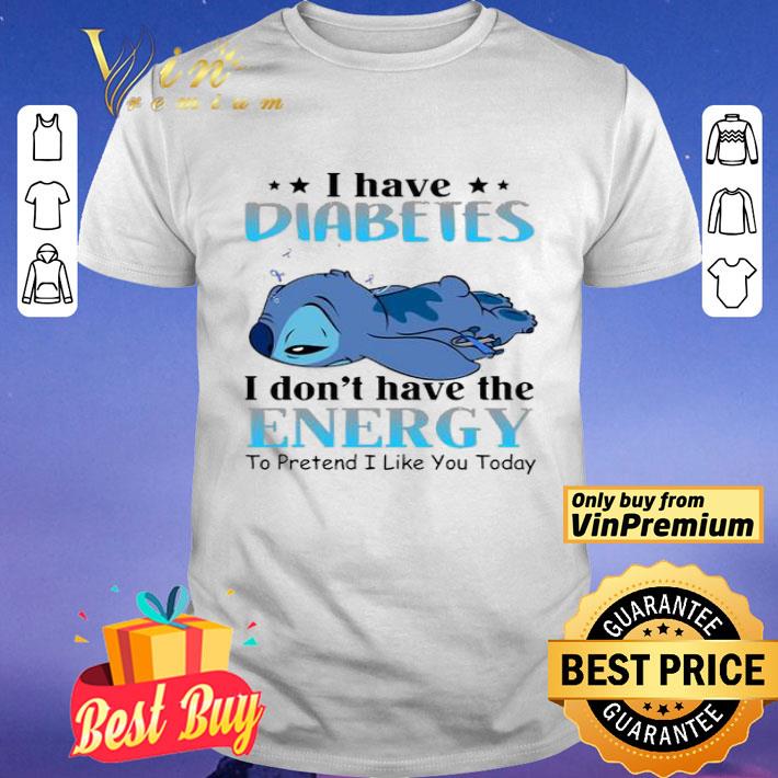 Stitch I have diabetes I don’t have the energy shirt