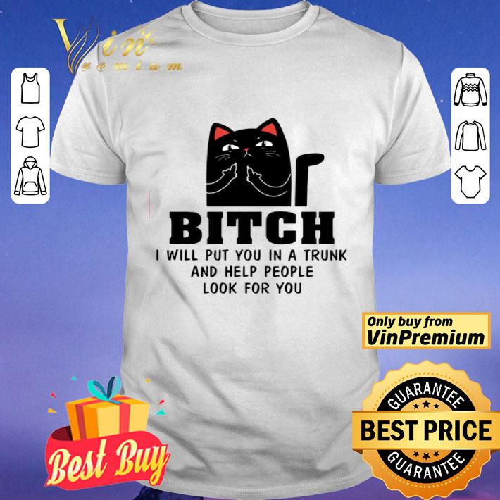 Cat Bitch I Will Put You In A Trunk And Help People Look For You Tank Top shirt