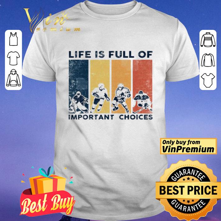 Hockey life is full of important choices vintage shirt