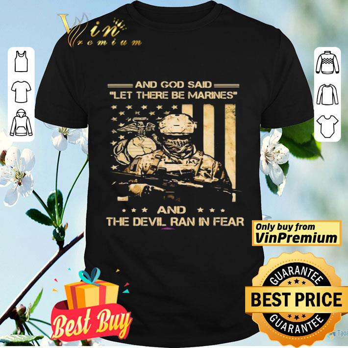 And God Said Let There Be Marines And The Devil Ran In Fear American Flag Independence Day shirt