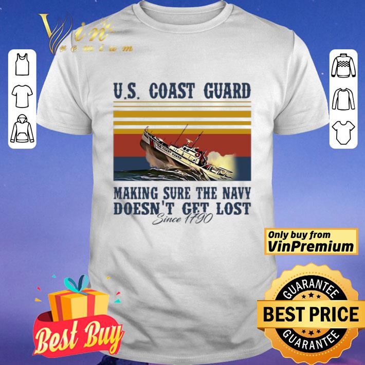Us Coast Guard Making Sure The Navy Doesn’t Get Lost Since 1790 Vintage shirt