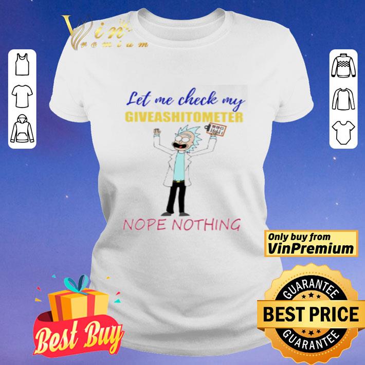 Rick let me check my giveashitometer nope nothing shirt