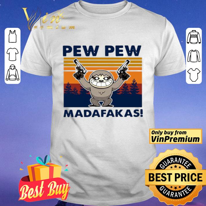 Sloth Pew Pew Madafakas Vintage shirt