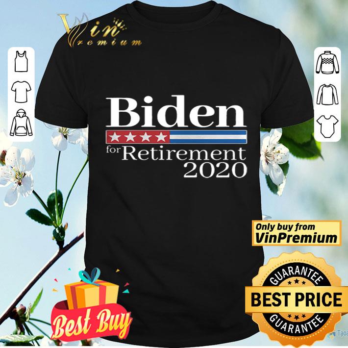 Biden For Retirement 2020 shirt