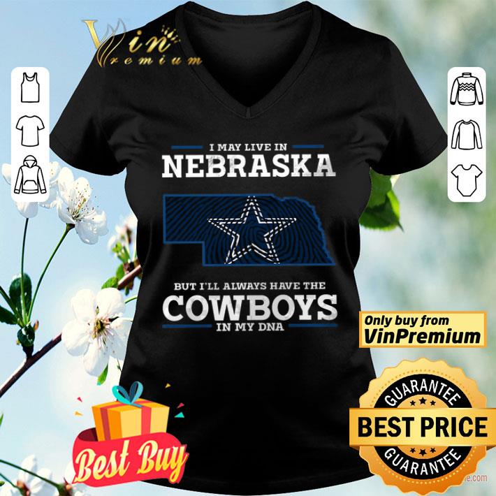 State DNA I May Live My Nebraska But I'll Always Have The Cowboys shirt