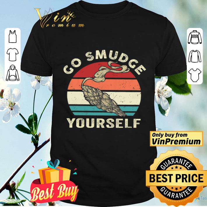 Native Go Smudge Yourself Vintage shirt