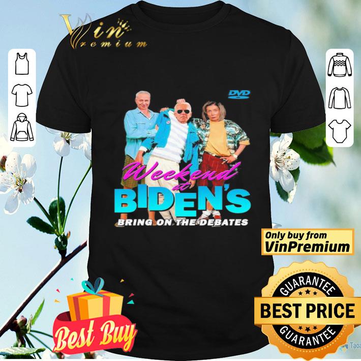 Weekend at Biden’s Bring on the debates shirt