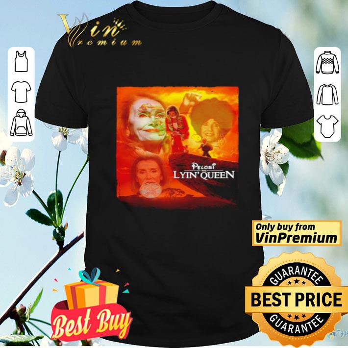 Official Pelosi the lyin’ queen shirt