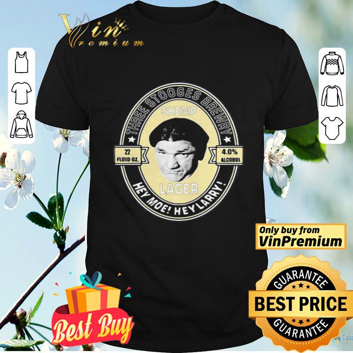 Three stooges brewery shemp lager hey moe hey larry shirt