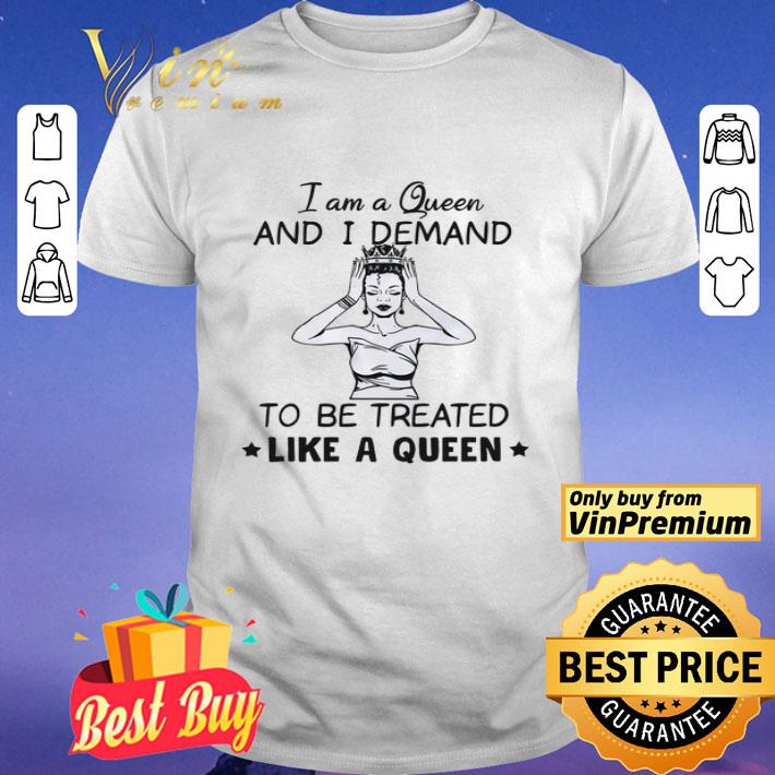 Afro I Am A Queen And I Demand To Be Treated Like A Queen shirt