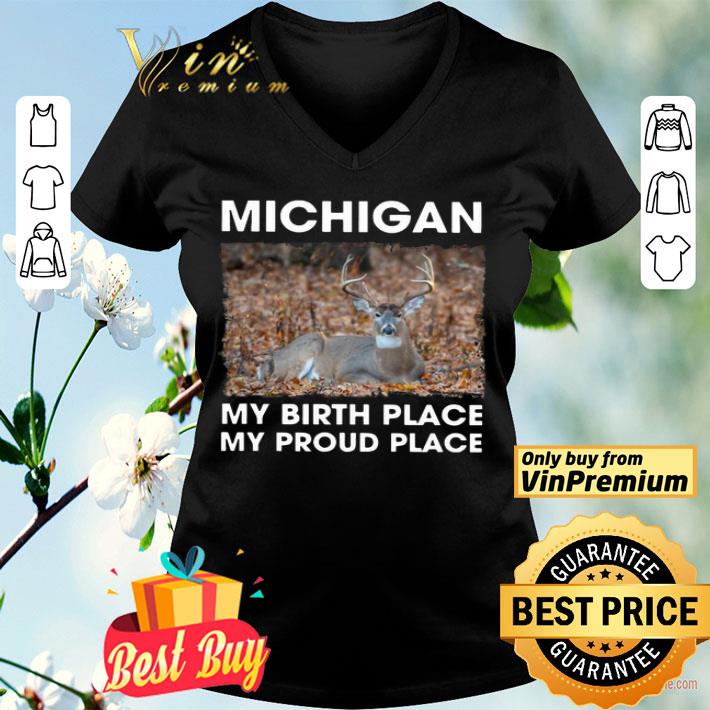 Michigan My Birth Place My Proud Place shirt Michigan My Birth Place My Proud Place shirt