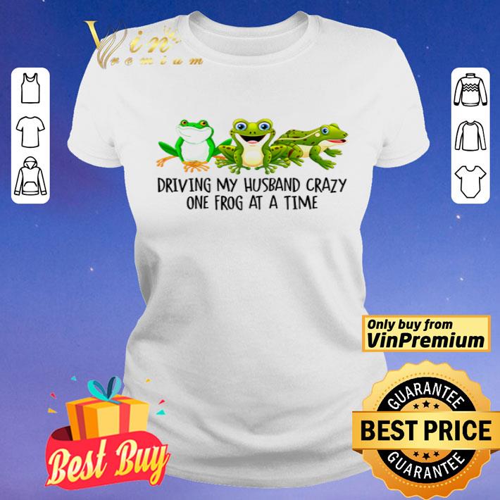 Driving my husband crazy one frog at a time shirt