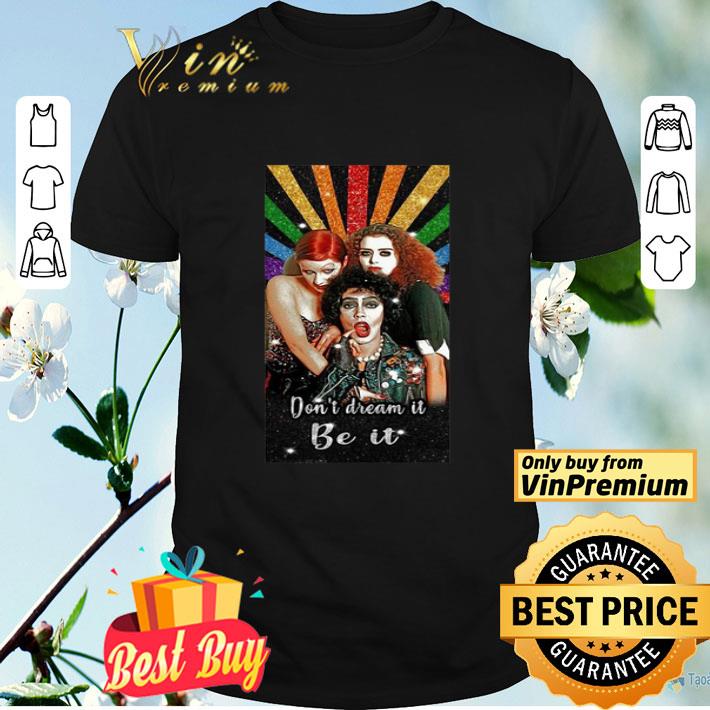 The Rocky Horror Don’t Dream It Be It shirt