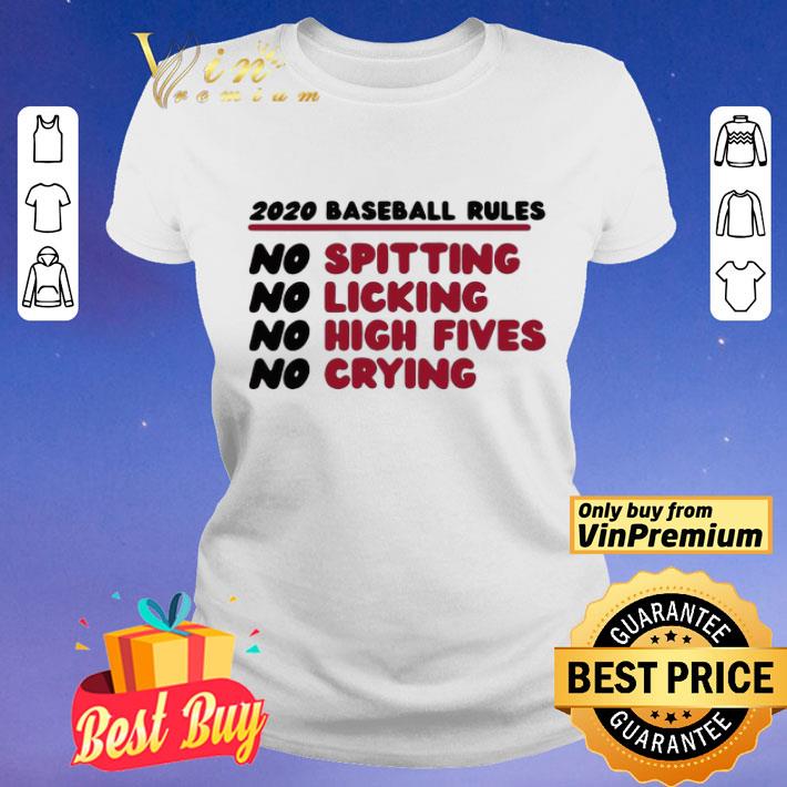 2020 Baseball Rules No Spitting No Licking No High Fives No Crying shirt