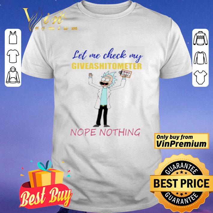 Rick let me check my giveashitometer nope nothing shirt