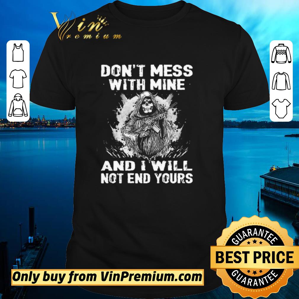 Premium Skeleton Devil Hug Gun Don't Mess With Mine And I Will Not End Yours shirt