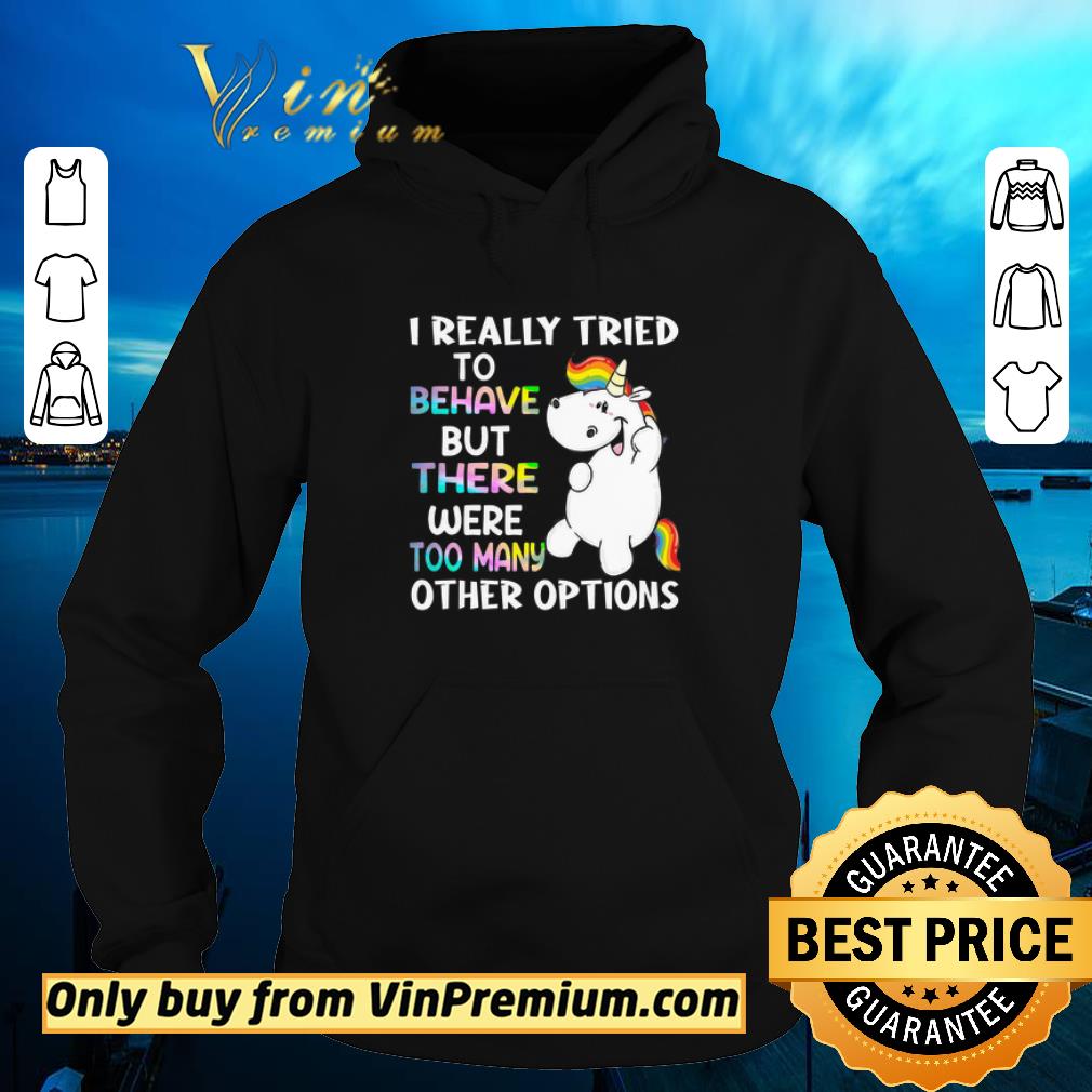 03eb5c0c nice unicorn i really tried to behave but there were too many other options shirt 4 - Nice Unicorn I Really Tried To Behave But There Were Too Many Other Options shirt