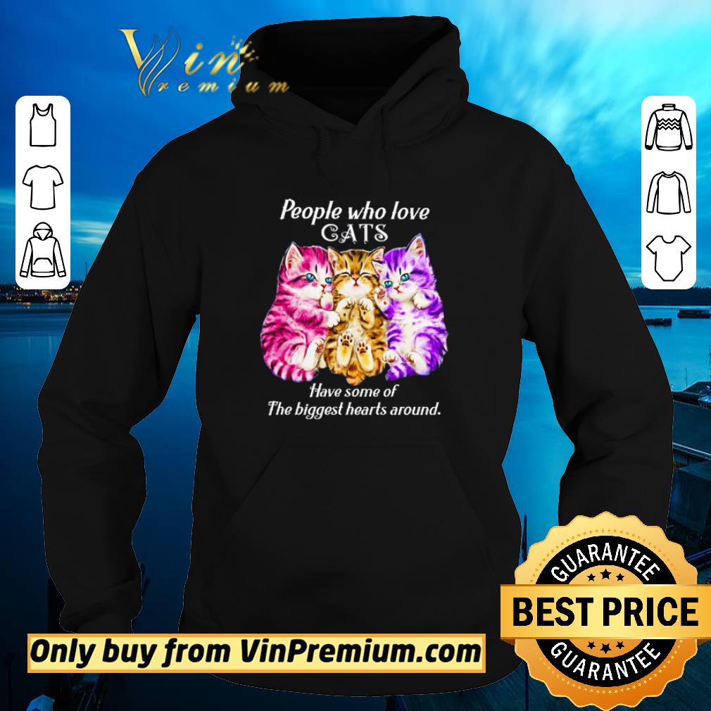 Funny People who love cats have some of the biggest hearts around shirt 04dfe84e funny people who love cats have some of the biggest hearts around shirt 4 - Funny People who love cats have some of the biggest hearts around shirt