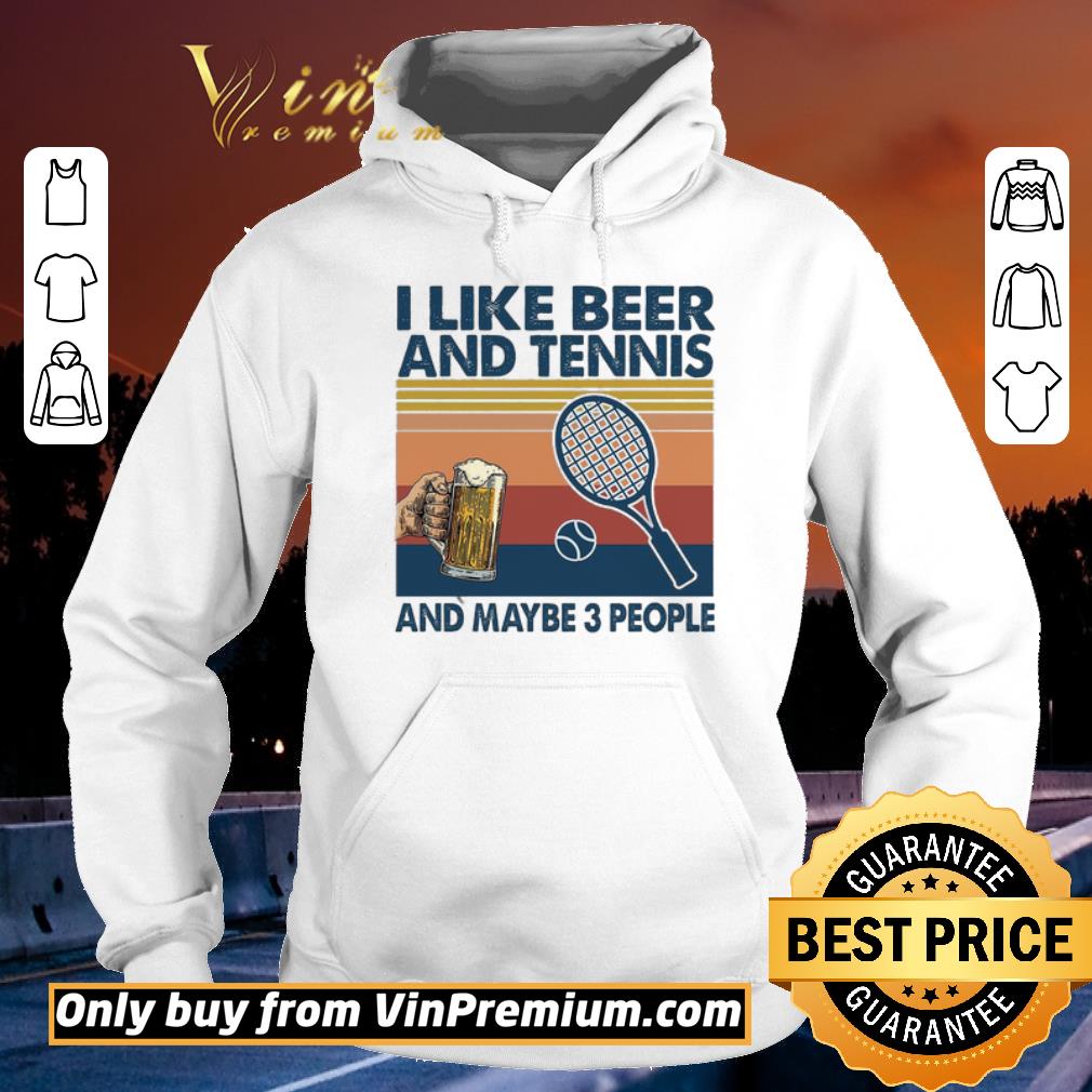 069ec76d i like beer and tennis maybe 3 people vintage shirt 4 - I like beer and tennis maybe 3 people vintage shirt