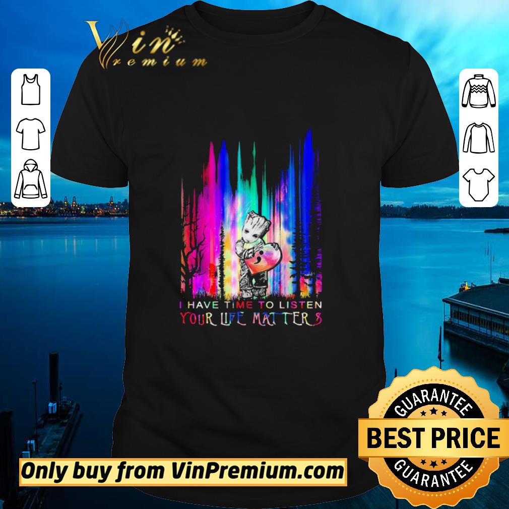 Baby Groot Hug Heart I Have Time To Listen Your Life Matter Retro shirt