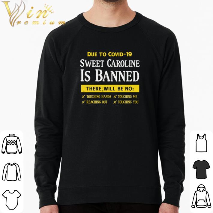 0b3d3e8e pretty due to covid 19 sweet caroline is banned there will be no shirt 4 - Pretty Due to Covid-19 sweet caroline is banned there will be no shirt