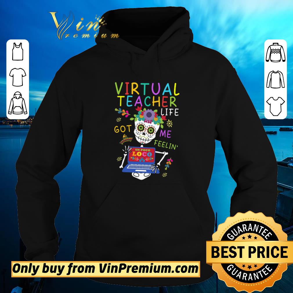 Skeleton Virtual Teacher Life Got Me Feelin Un Poco Loco shirt 0eea021c skeleton virtual teacher life got me feelin un poco loco shirt 4 - Skeleton Virtual Teacher Life Got Me Feelin Un Poco Loco shirt