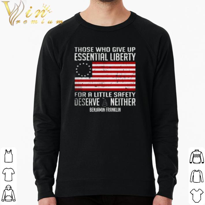 0f18ef23 premium those who give up essential liberty for a little safety deserve neither shirt 4 - Premium Those who give up essential liberty for a little safety deserve neither shirt