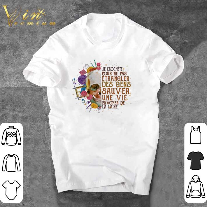 Funny Skull Je Crochete Pour Ne Pas Etrangler Des Gens Sauver Une Vie Envoyer shirt