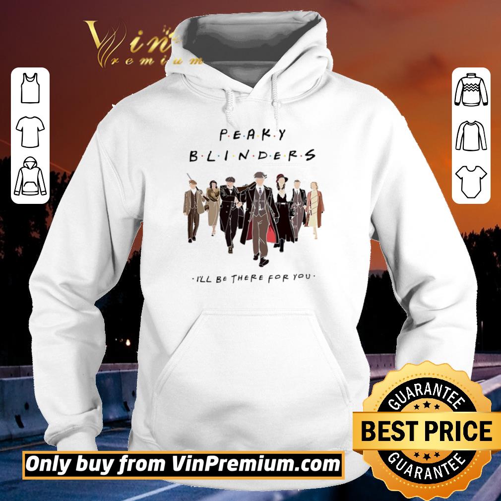Pretty Peaky Blinders i’ll be there for you shirt 168bc612 pretty peaky blinders i ll be there for you shirt 4 - Pretty Peaky Blinders i’ll be there for you shirt
