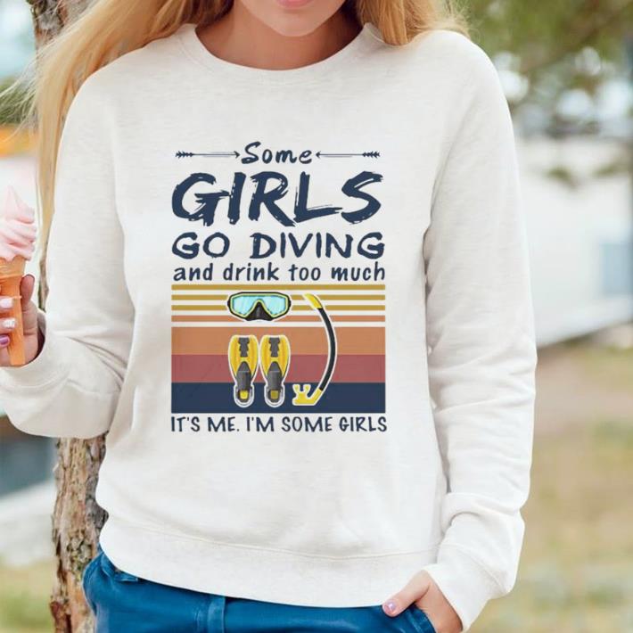 16bcebac top some girls go diving and drink too much it s me i m some girls vintage retro shirt 4 - Top Some girls go diving and drink too much It’s me I’m some girls vintage retro shirt
