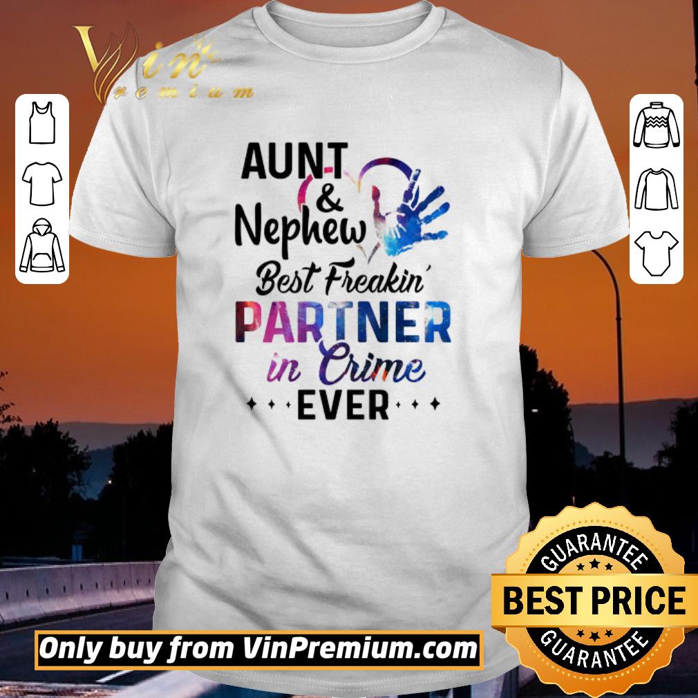 Aunt & Nephew Best Freakin Partner In Crime Ever shirt