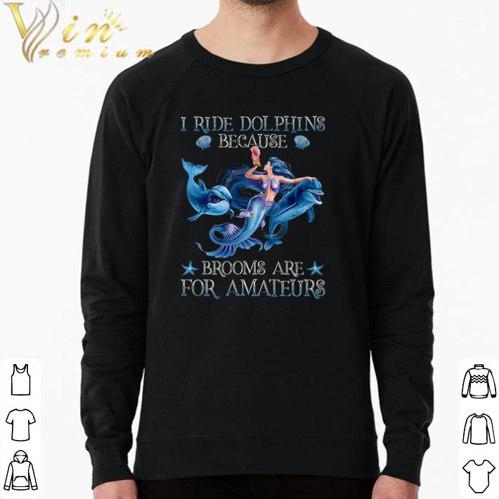 Premium Mermaid I Ride Dolphins Because Brooms Are For Amateurs shirt 1dd00095 premium mermaid i ride dolphins because brooms are for amateurs shirt 4 - Premium Mermaid I Ride Dolphins Because Brooms Are For Amateurs shirt