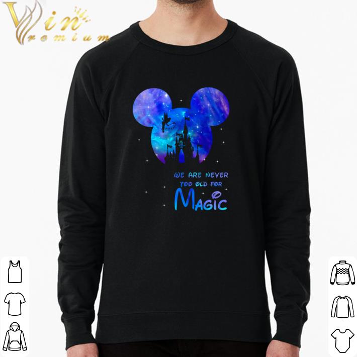 Awesome Mickey we are never too old for magic shirt 1fe6db37 awesome mickey we are never too old for magic shirt 4 - Awesome Mickey we are never too old for magic shirt