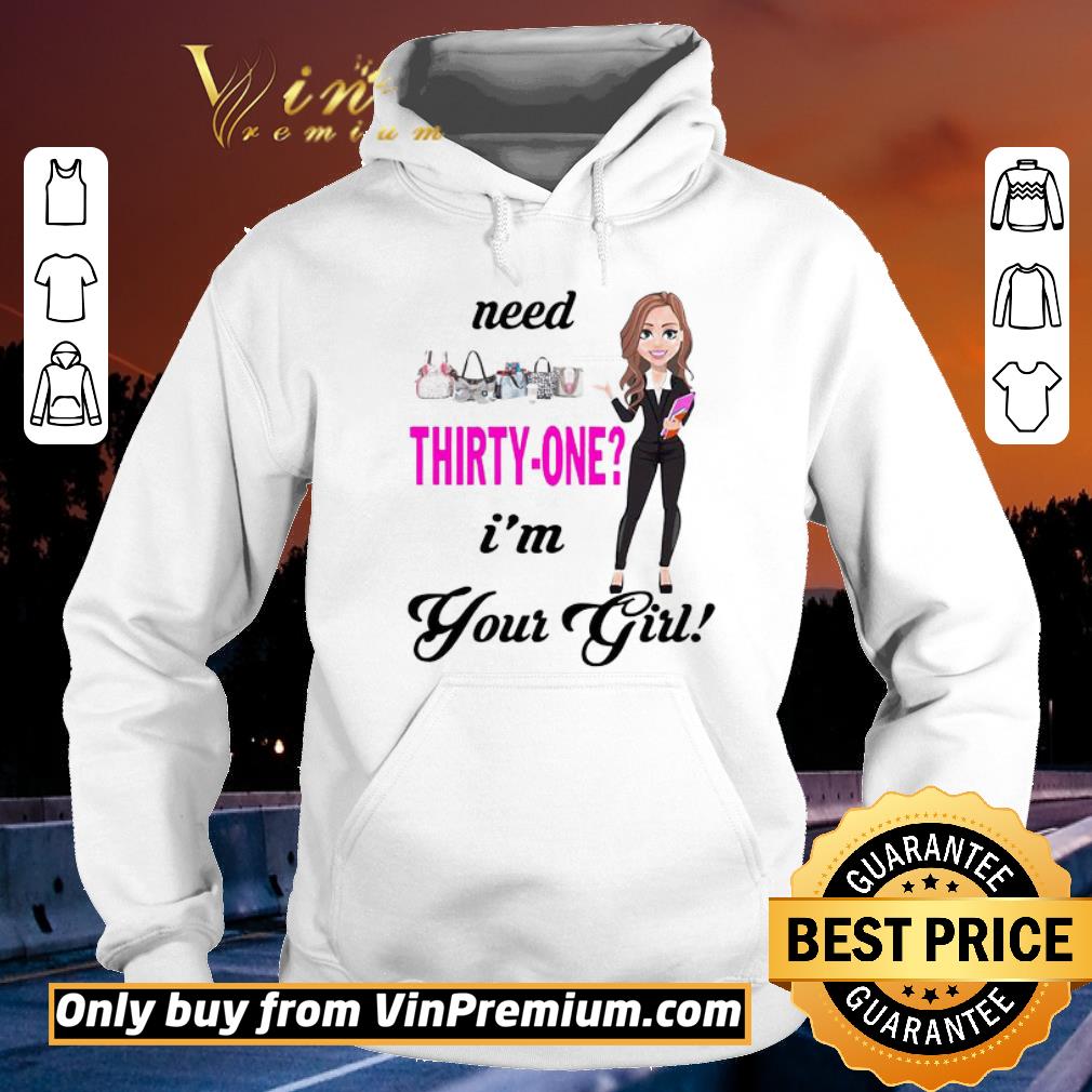 24bd9dd1 need thirty one i m your girl shirt 4 - Need Thirty One I’m Your Girl shirt