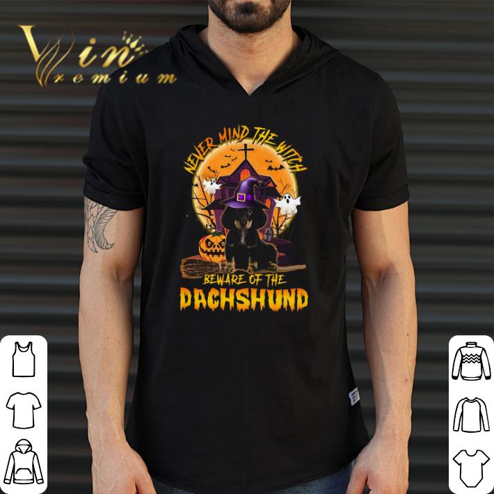Funny Never Mind The Witch Beware Of The Dachshund Happy Halloween shirt