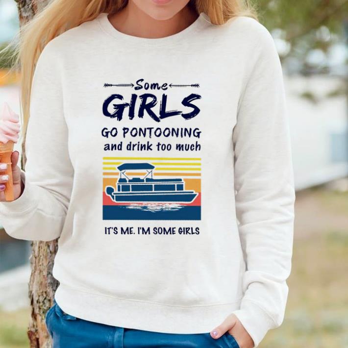 2b0008de awesome some girls go pontooning and drink too much it s me i m some girls shirt 4 - Awesome Some girls go pontooning and drink too much it’s me i’m some girls shirt