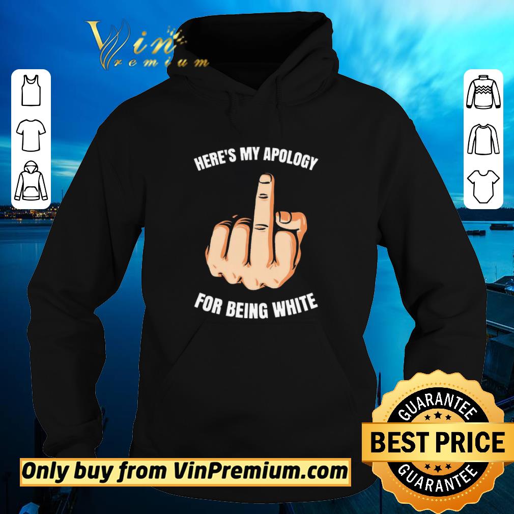 Nice Fucking here_s my apology for being white shirt 2cc3db04 nice fucking here s my apology for being white shirt 4 - Nice Fucking here_s my apology for being white shirt