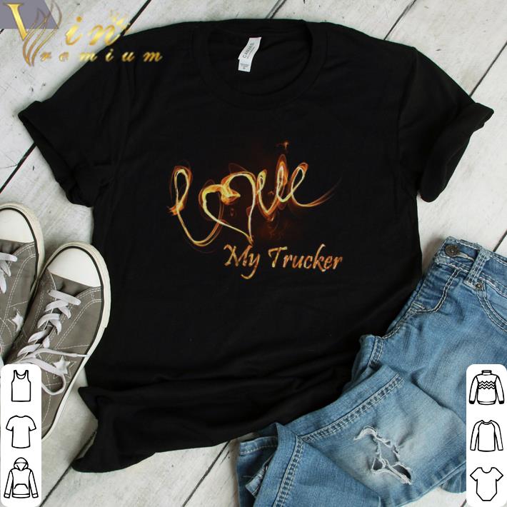 Funny Love My Trucker shirt