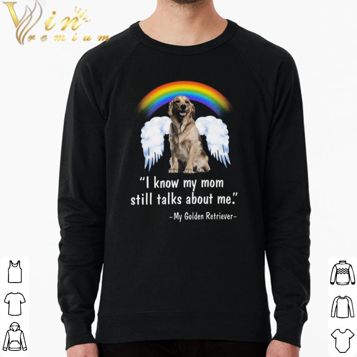 31d475d4 funny i know my mom still talks about me my golden retriever shirt 4 - Funny I Know My Mom Still Talks About Me My Golden Retriever shirt