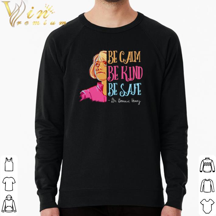 Hot Dr Bonnie Henry Be Calm Be Kind Be Safe shirt 33a0ca67 hot dr bonnie henry be calm be kind be safe shirt 4 - Hot Dr Bonnie Henry Be Calm Be Kind Be Safe shirt