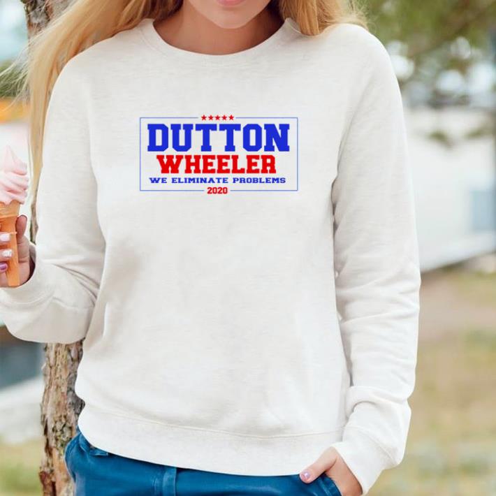 340ee87e top dutton wheeler we eliminate problems 2020 shirt 4 - Top Dutton Wheeler we eliminate problems 2020 shirt