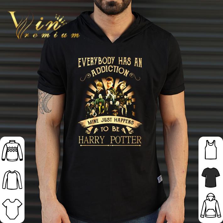 Awesome Everybody has an addiction mine just happens to be Harry Potter shirt